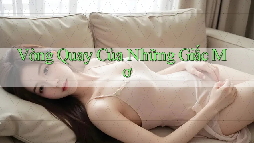Vòng Quay Của Những Giấc Mơ Vòng Quay Của Những Giấc Mơ